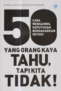 50 Cara Mengambil Keputusan berdasarkan intuisi yang orang kaya tahu tapi kita tidak