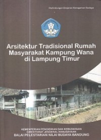 Arsitektur Tradisional Rumah Masyarakat Kampung Wana di Lampung Timur