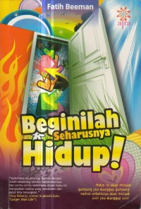 Beginilah Seharusnya Hidup!