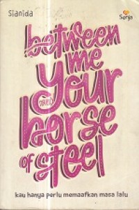 Image of Between Me and Your Horse of Steel
