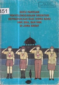 Buku Panduan Penyelenggaraan Orientasi kepramukaan Bagi Siswa Baru SMP, SMA, dan SMK Di Jawa Barat