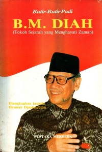 Image of Butir-Butir Padi : B.M DIAH Tokoh Sejarah yang Menghayati Zaman