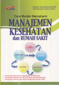 Cara Mudah Memahami Manajemen Kesehatan dan Rumah Sakit