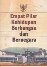 Empat Pilar Kehidupan Berbangsa dan Bernegara