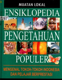 Image of Ensiklopedia Pengetahuan Populer (Mengenal tokoh-tokoh dan pelajar berprestasi)