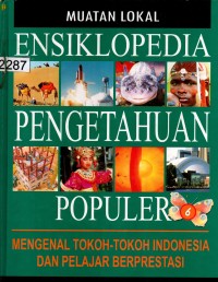 Ensiklopedia Pengetahuan Populer (Mengenal tokoh-tokoh dan pelajar berprestasi)