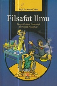 Filsafat Ilmu mengurai Ontologi, Epistemologi dan Aksiologi pengetahuan