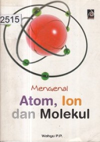 Mengenal Atom, Ion, dan Molekul