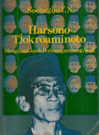 Harsono Tjokroaminoto : Mengikuti Jejak Perjuangan Sang Ayah