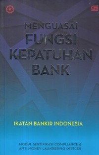 Menguasai Fungsi Kepatuhan Bank