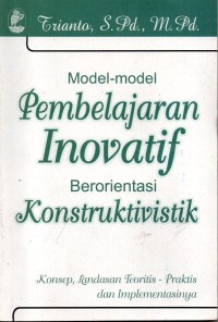 Model-model Pembelajaran Inovatif Berorientasi Kontruktivistik