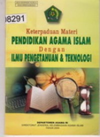 Keterpaduan Materi Pendidikan Agama Islam dengan Ilmu Pengtahuan dan Teknologi