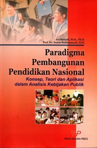 Paradigma Pembangunan Pendidikan Nasional (Konsep, Teori dan Aplikasi dalam Analisis Kebijakan Publik)