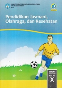 Image of Pendidikan Jasmani, Olahraga dan Kesehatan Kelas X 2017