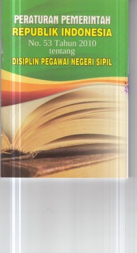 Peraturan Pemerintah Republik Indonesia No. 53 Tahun 2010 tentang Disiplin Pegawai Negeri Sipil