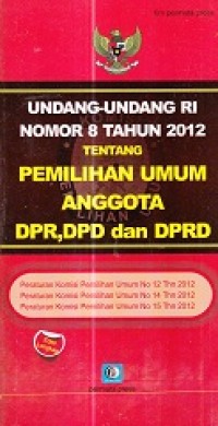 Image of Undang - Undang RI Tentang Pemilihan Umum Anggota DPR,DPDdan DPRD