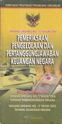 Undang - Undang No. 15 Tahun 2004 Pemeriksaan Pengelolaan dan Pertanggungjawaban Keuangan Negara