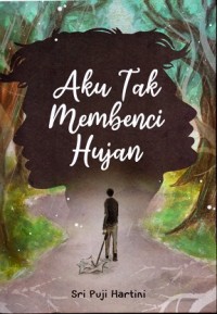 Aku Tak Membenci Hujan