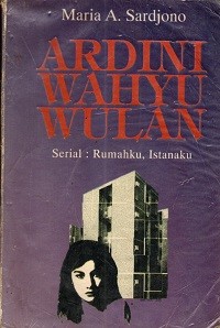 Image of Ardini Wahyu Wulan ; Serial rumahku, Istanaku