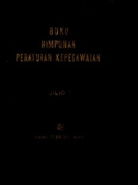 Buku Himpunan Peraturan Kepegawaian Jilid 1