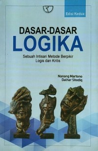 Dasar-dasar Logika : Sebuah Intisari Metode Berpikir Logis dan Kritis