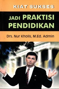 Kiat Sukses jadi Praktisi Pendidikan