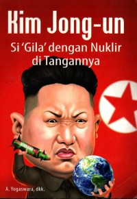 Image of Kim Jong-un : Si 'Gila' dengan Nuklir di Tangannya