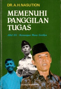 Memenuhi Panggilan Tugas : Kenangan Masa Gerilya