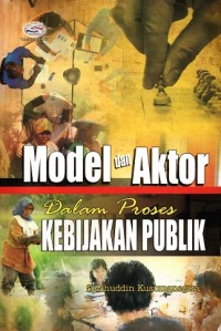 Image of Model dan Aktor dalam proses Kebijakan Publik