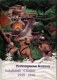 Pertempuran Konvoy Sukabumi - Cianjur 1945 -  1946