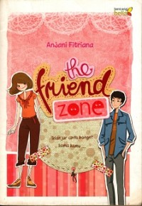 Image of The Friend Zone : Terlanjur cinta banget sama kamu