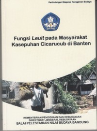 Fungsi Leuit pada Masyarakat Kasepuhan Cicarucub di Banten